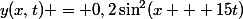 y(x,t) = 0,2\sin^2(x + 15t)