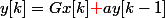 y[k]=Gx[k]\textcolor{red}{+}ay[k-1]