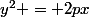 y^2 = 2px