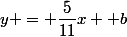 y = \dfrac{5}{11}x +b