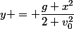 y = \dfrac{g x^2}{2 v_0^2}