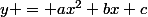 y = ax^2+bx+c