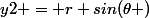 y2 = r sin(\theta )