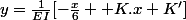 y=\frac{1}{EI}[-\frac{x}{6}+ K.x+K']