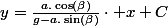 y=\frac{a.\cos\left(\beta\right)}{g-a.\sin\left(\beta\right)}\cdot x+C