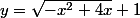 y=\sqrt{-x^{2}+4x}+1