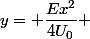y= \dfrac{Ex^2}{4U_0} 