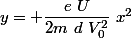 y= \dfrac{e~U}{2m~d~V_0^2}~x^2