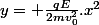 y= \frac{qE}{2mv_0^2}.x^2