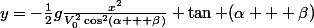 y=-\frac{1}{2}g\frac{x^2}{V_{0}^2\cos^2(\alpha + \beta)}+\tan (\alpha + \beta)