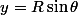 y=R\sin\theta