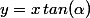 y=x\,tan(\alpha)