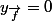 y_{\vec{f}}=0