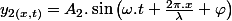 y_{2(x,t)}=A_{2}.\sin\left(\omega.t+\frac{2\pi.x}{\lambda}+\varphi\right)