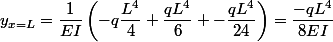 y_{x=L}=\dfrac{1}{EI}\left(-q\dfrac{L^4}{4}+\dfrac{qL^4}{6} -\dfrac{qL^4}{24}\right)=\dfrac{-qL^4}{8EI}