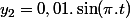 y_2=0,01.\sin(\pi.t)