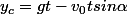 y_c=gt-v_0tsin\alpha