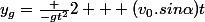 y_g=\frac {-gt^2}{2} + (v_0.sin\alpha)t