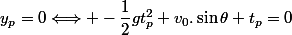 y_p=0\Longleftrightarrow -\dfrac{1}{2}gt^2_p+v_0.\sin\theta t_p=0