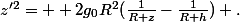 z'^{2}= +2g_{0}R^{2}(\frac{1}{R+z}-\frac{1}{R+h}) .