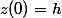 z(0)=h