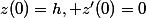 z(0)=h, z{'}(0)=0