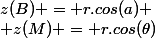 z(B) = r.cos(a)
 \\ z(M) = r.cos(\theta)