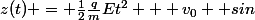 z(t) = \frac{1}{2}\frac{q}{m}Et^2 + v_0  sin