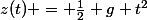 z(t) = \frac{1}{2} g t^{2}