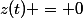 z(t) = 0