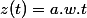 z(t)=a.w.t