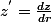 z^{'}=\frac{dz}{dr}