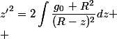 z{'}^2=2\begin{aligned}\int{\dfrac{g_0\, R^2}{(R-z)^2}dz\end{aligned}
 \\ 