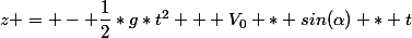 z = - \dfrac{1}{2}*g*t^2 + V_0 * sin(\alpha) * t