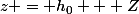 z = h_0 + Z