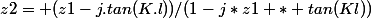z2= (z1-j.tan(K.l))/(1-j*z1 * tan(Kl))
