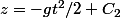 z=-gt^2/2+C_2