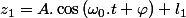 z_{1}=A.\cos\left(\omega_{0}.t+\varphi\right)+l_{1}