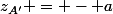 z_{A'} = - a