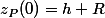 z_P(0)=h+R