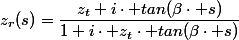 z_r(s)=\dfrac{z_t+i\cdot tan(\beta\cdot s)}{1+i\cdot z_t\cdot tan(\beta\cdot s)}