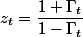 z_t=\dfrac{1+\Gamma_t}{1-\Gamma_t}