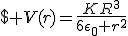 $ V(r)=\frac{KR^3}{6\epsilon_0 r^2}