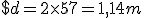 $d=2\times57=1,14m