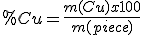 %Cu=\frac{m(Cu)x100}{m(piece)}