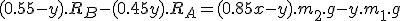 (0.55-y).R_B - (0.45+y).R_A = (0.85+x-y).m_2.g - y.m_1.g