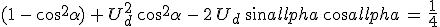 (1\,-\,cos^2\alpha)\,+\,U_d^2\,cos^2\alpha\,-\,2\,U_d\,sin\alpha\,cos\alpha\,=\,\frac{1}{4}