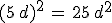 (5\,d)^2\,=\,25\,d^2