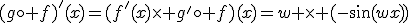 (g\circ f)'(x)=(f'(x)\times g'\circ f)(x)=w \times (-\sin(wx))