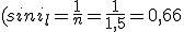 (sini_l=\frac{1}{n}=\frac{1}{1,5}=0,66